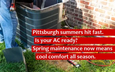 Spring Air Conditioning Maintenance in Pittsburgh: How to Prepare Your AC for Summer and Save Money