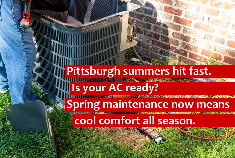 Spring Air Conditioning Maintenance in Pittsburgh: How to Prepare Your AC for Summer and Save Money Spring Air Conditioning Maintenance in Pittsburgh: How to Prepare Your AC for Summer and Save Money